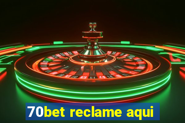 70bet reclame aqui